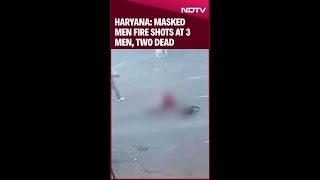 Haryana News | Masked Men Fire Shots At 3 Men In Haryana, Two Dead