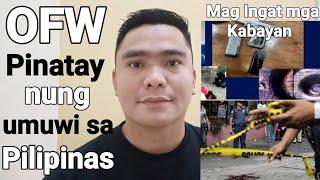 MGA OFW KAILANGAN MAG INGAT KAPAG UMUUWI SA PILIPINAS