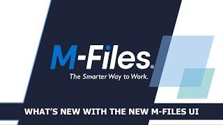 What's New with the New M Files UI | The Smarter Way To Work