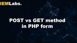 POST vs GET method in PHP forms | IEMLabs