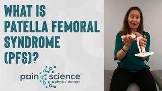 What Is Patella Femoral Syndrome (PFS)? | Pain Science Physical Therapy