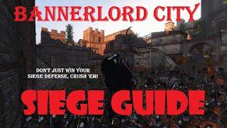 Bannerlord City SIEGE GUIDE, A Comprehensive Study of How to Crush it at Siege Defense (Volume II)