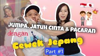 JUMPA, JATUH CINTA & PACARAN DENGAN CEWEK JEPANG (PERNIKAHAN JEPANG & INDONESIA) PART 1