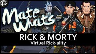 Mate, What's : Rick and Morty Virtual Rickality