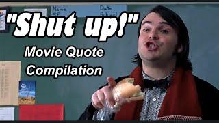 Shut Up! Ultimate Movie Quote Compilation