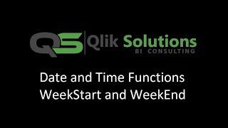Qlik_015 : Date_and_Time_004 : WeekStart and WeekEnd functions in Qlik