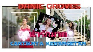 DANIE GROVES CANTIKNYA KEBANGETAN / งดงามตระการตาและสง่างาม