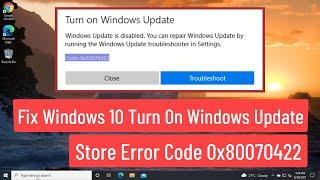 Fix Windows 10 Turn On Windows Update Store Error Code 0x80070422 (Solved)