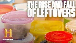 The Unlikely History of Everyday: Leftovers | History