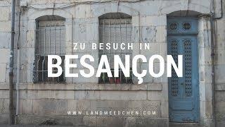 Zu Besuch in Besançon