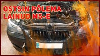 Ostsin Põlema läinud BMW E60 M5 - Osa 1