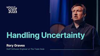 Handling Uncertainty | Rory Graves | Sphere.it conf 2023