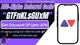 BTC Alpha Referral Code [GTFnKLsGUxM] - Receive a 10% Of Flat Discount On Your Fee.