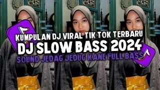 KUMPULAN DJ SLOW BASS VIRAL TIK TOK TERBARU 2024
