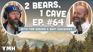 Ep.64 | 2 Bears 1 Cave w/ Tom Segura & Bert Kreischer