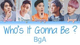 BgA - Who's It Gonna Be | Han/Rom/Eng | Color Coded Lyrics |