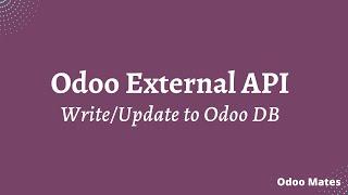 Write Into Odoo Database From External Application || Odoo External API