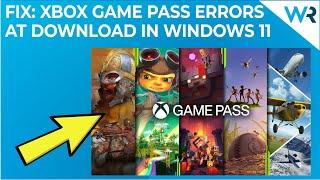 FIX: Can’t download games from Xbox Game Pass on Windows 11