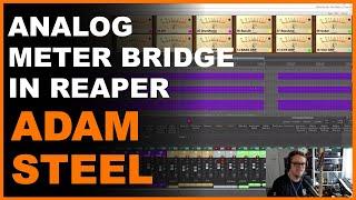 Analog Style Level Meters In Reaper w/Adam Steel