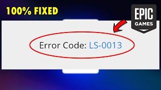 How to Fix Epic Games Launcher Error LS-0013