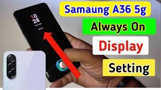 Samsung galaxy a36 5g always on display,always on display setting in Samsung a36 5g