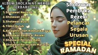 KUMPULAN SHOLAWAT VIRAL TERBARU SPESIAL RAMADHAN 2025 | SHOLAWAT JIBRIL PEMBUKA REJEKI