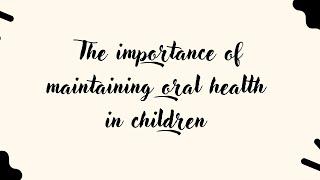 The importance of maintaining healthy teeth and mouths in children