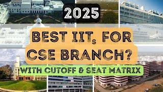 BEST IIT FOR CSE | BEST IIT FOR COMPUTER SCIENCE AND ENGINEERING | CSE | IIT CUTOFF