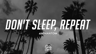 44phantom - don't sleep, repeat (Lyrics) ft. Machine Gun Kelly