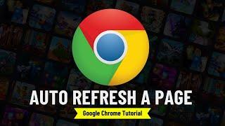 How to Auto Refresh a Page in Chrome  ( Very Easy )