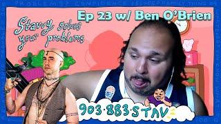 Stavvy Solves Your Problems 23 - w/ Special Guest Ben O'Brien