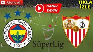 FENERBAHÇE SEVİLLA MAÇI CANLI İZLE