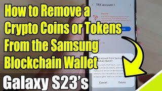 Galaxy S23's: How to Delete/Remove Crypto Coins or Tokens From The Samsung Blockchain Wallet