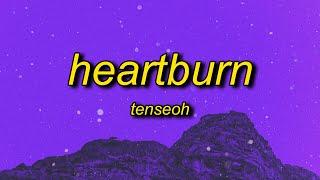 tenseoh - heartburn | you make my heart burn