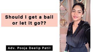 Should I get a bail or wait? - Adv. Pooja D. Patil