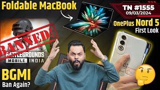 BGMI Ban Again?, OnePlus Nord 5 First Look, Foldable MacBook, OnePlus 13, realme GT Neo 6-#TTN1555