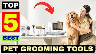 The 5 Best Pet Grooming Tools to Buy in 2024 (Review)