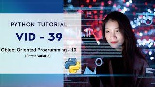 Understanding Private Variables in Python | Vid-39 | Python Tutorial