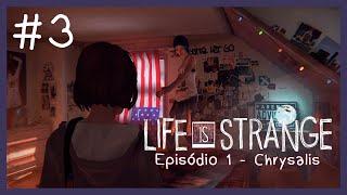 LIFE IS STRANGE #3 - REENCONTRO (Episódio 1 - Chrysalis)  | PARTE 3