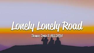Thomas Irwin - Lonely Lonely Road (Lyrics) ft. MULIMBA