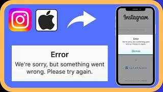 How to Fix Instagram We’re Sorry But Something Went Wrong Please Try Again Problem In iPhone