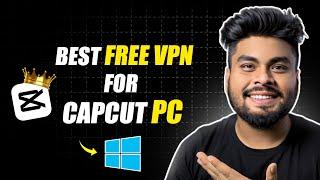 Best VPN for CapCut PC | Best Free VPN in India (2024) | Best Free VPNs for Windows | ProtonVPN FREE