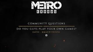 The Making of Metro Exodus - Fan Questions "Do You Play Metro?"