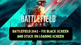 Battlefield 2042 – Fix Black Screen and Stuck on Loading Screen