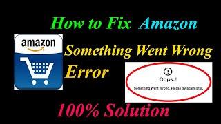 How to Fix Amazon  Oops - Something Went Wrong Error in Android & Ios - Please Try Again Later