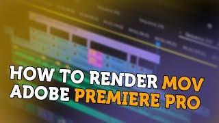 How To Render MOV - Premiere Pro Tutorial