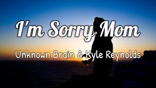 Unknown Brain & Kyle Reynolds - I'm Sorry Mom (Lyric Video)