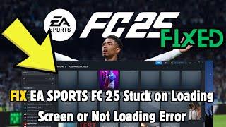 How to Fix EA SPORTS FC 25 Stuck on Loading Screen or Not Loading Error