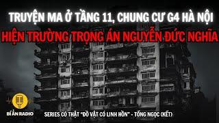 Truyện ma có thật, rợn gáy: Chung cư ma Hà Nội, chùa bắt vong Bắc Ninh | Tống Ngọc #chuyenma