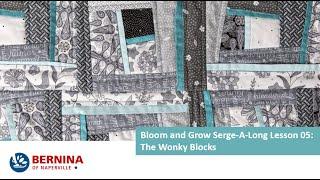 Bloom and Grow Serge A Long: Lesson 04 - Wonky Block Construction